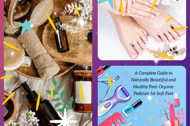 A Complete Guide for Pedicure Transformation: Organic Pedicure for Soft Pretty Feet