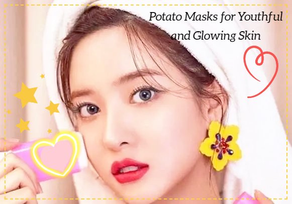  Potato Masks for Youthful and Glowing Skin; How Potatoes can Transform Dull Skin into a Fair Canvas!