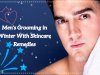 Men's Grooming in Winter With Skincare Remedies