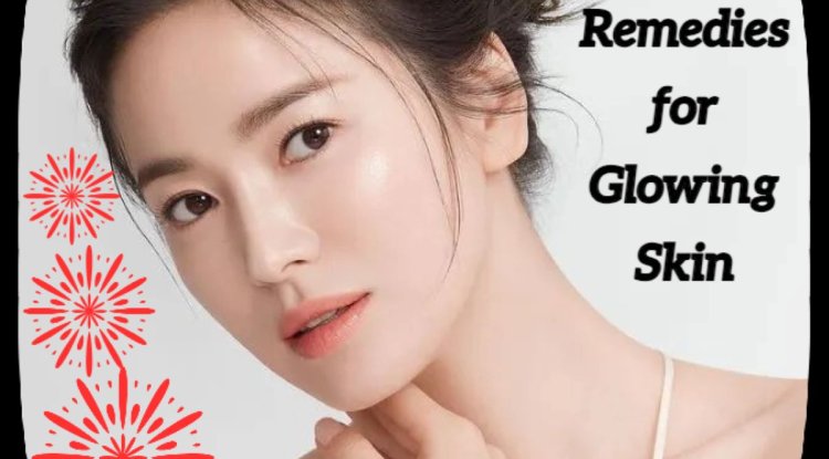 Home Remedies for Glowing Skin