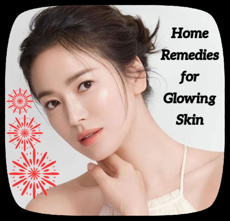 Home Remedies for Glowing Skin